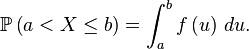 \mathbb{P}\left( a < X \le b \right)=\int_a^b f\left( u \right)\,du.