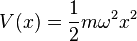 V(x) = \frac{1}{2}m\omega^2 x^2