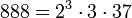 888=2^3 \cdot  3 \cdot  37