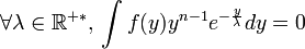 \forall \lambda\in\R^{+*}, \, \int f(y) y^{n  - 1}  e^{ - \frac{y}{\lambda }}  dy=0