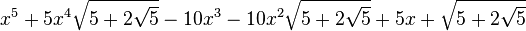  x^5 + 5x^4\sqrt{5+2\sqrt{5}} - 10x^3 - 10x^2\sqrt{5+2\sqrt{5}} + 5x + \sqrt{5+2\sqrt{5}} ~