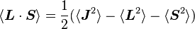 \left \langle \boldsymbol{L}\cdot\boldsymbol{S} \right \rangle={1\over 2}(\langle\boldsymbol{J}^2\rangle - \langle\boldsymbol{L}^2\rangle - \langle\boldsymbol{S}^2\rangle)