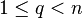 1 \le q < n