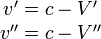\begin{matrix}v'=c-V'\v''=c-V''\end{matrix}