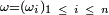 \scriptstyle\ \omega=(\omega_{i})_{1\ \le\ i\ \le\ n}\