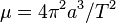 \mu=4\pi^2a^3/T^2 \
