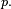 \scriptstyle\ p.\