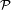 \ _\mathcal P