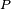 \scriptstyle\ P\
