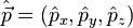\hat \vec p = (\hat p_x,\hat p_y,\hat p_z)