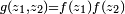 \scriptstyle\ g(z_1,z_2)=f(z_1)f(z_2)\