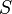 {S} \