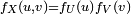\scriptstyle\ f_X(u,v)=f_U(u)f_V(v)\