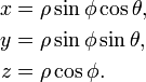 \begin{align} x &= \rho \sin\phi \cos\theta,\ y &= \rho \sin\phi \sin\theta,\ z &= \rho \cos\phi. \end{align}