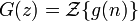 G(z)=\mathcal{Z}\{g(n)\}\