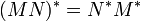 (M N)^* = N^M^\