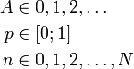 \begin{align}A&\in 0,1,2,\dots \ p&\in [0;1] \ n&\in 0,1,2,\dots,N\end{align}\,