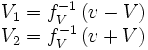 \begin{matrix}V_1=f_V^{-1}\left(v-V\right)\V_2=f_V^{-1}\left(v+V\right)\end{matrix}