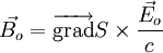 \vec{B_o} = \overrightarrow\operatorname{grad} S \times \frac{\vec{E_o}}{c}