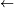 \scriptstyle\ \leftarrow\