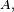 \scriptstyle\ A,\
