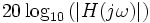 20\log_{10}{(|H(j\omega)|)}\