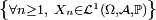 \ \scriptstyle \left\{\forall n\ge1,\ X_{n}\in\mathcal L^1(\Omega,\mathcal A,\mathbb P)\right\}\
