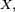\scriptstyle\ X,\