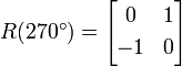 \begin{alignat}{1} R(270^\circ) &= \begin{bmatrix} 0 & 1 [3pt] -1 & 0 \ \end{bmatrix} \end{alignat}