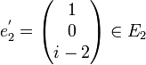 e_2^'=\begin{pmatrix}1\0\i-2\end{pmatrix}\in E_{2}