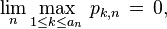 \lim_n \max_{1\le k\le a_n}\,p_{k,n}\,=\,0,\