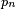 \scriptstyle\ p_n\