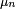 \scriptstyle\ \mu_n\