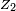 \scriptstyle\ Z_2\