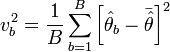 v^2_b = \frac{1}{B} \sum_{b=1}^B \left[\hat\theta_b -\bar\hat\theta\right]^2