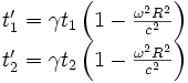 \begin{matrix}t'_1=\gamma t_1\left(1-\frac{\omega^2R^2}{c^2}\right)\t'_2=\gamma t_2\left(1-\frac{\omega^2R^2}{c^2}\right)\end{matrix}