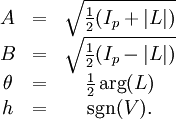 \begin{matrix} A & = & \sqrt{\frac{1}{2}(I_p+|L|)} \ B & = & \sqrt{\frac{1}{2}(I_p-|L|)} \ \theta & = & \frac{1}{2}\arg(L)\ h & = & \sgn(V). \ \end{matrix}