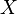 X \