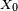 \scriptstyle\ X_0\