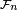 \scriptstyle\ \mathcal{F}_n\
