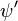 \psi'\