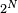 \scriptstyle\ 2^N\