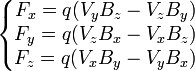 \left\{\begin{matrix}F_x=q(V_yB_z - V_zB_y)\F_y=q(V_zB_x-V_xB_z)\F_z=q(V_xB_y-V_yB_x)\end{matrix}\right.