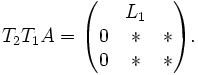 T_2T_1A=\begin{pmatrix}&L_1&\0&&\0&&\ \end{pmatrix}.