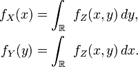\begin{align}f_X(x)&= \int_{\mathbb{R}}\ f_Z(x,y)\,dy,\f_Y(y)&= \int_{\mathbb{R}}\ f_Z(x,y)\,dx.\end{align}