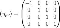(\eta_{\mu\nu})= \begin{pmatrix}-1&0&0&0\0&1&0&0\0&0&1&0\0&0&0&1\end{pmatrix}