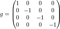 g = \begin{pmatrix}1&0&0&0\0&-1&0&0\0&0&-1&0\0&0&0&-1\end{pmatrix}