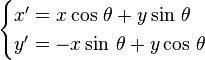 \begin{cases}x'=x\cos\,\theta+y\sin\,\theta\y'=-x\sin\,\theta + y\cos\,\theta\end{cases}