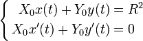 \left\{\begin{align}X_0x(t)+Y_0y(t)&=R^2\X_0x'(t)+Y_0y'(t)&=0\end{align}\right.