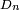 \scriptstyle\ D_{n}\